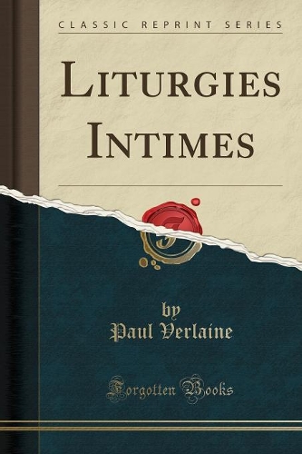 Liturgies Intimes (Classic Reprint)