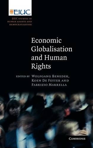 Economic Globalisation and Human Rights: EIUC Studies on Human Rights and Democratization(European Inter-University Centre for Human Rights and Democratisation)