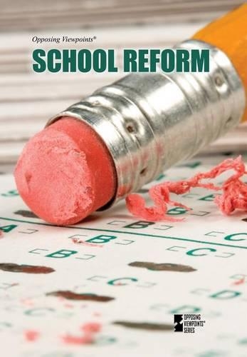 School Reform: (Opposing Viewpoints)