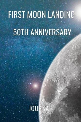 First Moon Landing 50th Anniversary Journal