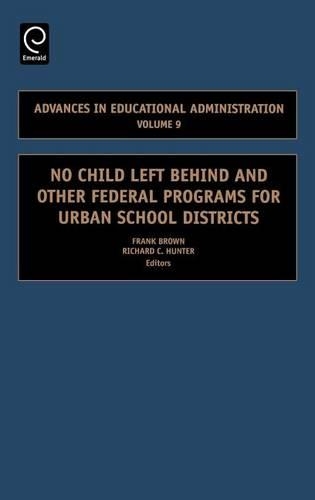 No Child Left Behind and Other Federal Programs for Urban School Districts. Advances in Educational Administration, Volume 9.: (Advances in Educational Administration)