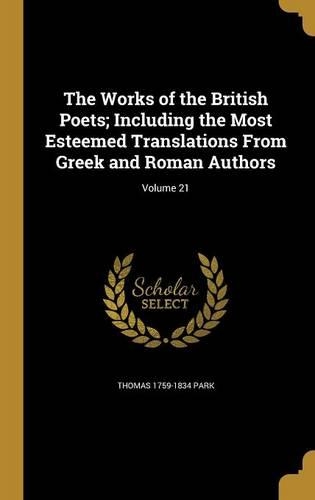 The Works of the British Poets; Including the Most Esteemed Translations From Greek and Roman Authors; Volume 21