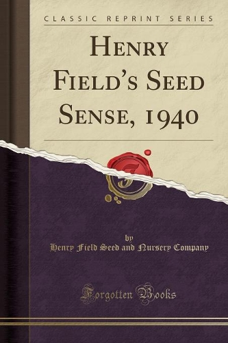 Henry Field's Seed Sense, 1940 (Classic Reprint)