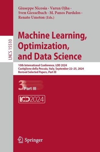 Machine Learning, Optimization, and Data Science: 10th International Conference, LOD 2024, Castiglione della Pescaia, Italy, September 22–25, 2024, Revised Selected Papers, Part III(15510 Lecture Notes in Computer Science)