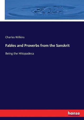 Fables and Proverbs from the Sanskrit