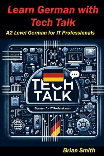 Learn German with Tech Talk: (11 German Graded Readers)