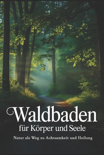 Waldbaden für Körper und Seele