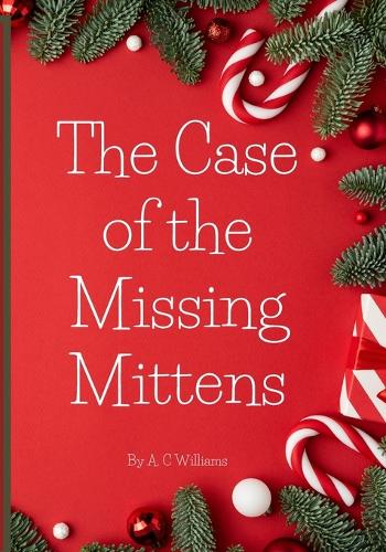 The Case of the MIssing Mittens: A Christmas Story