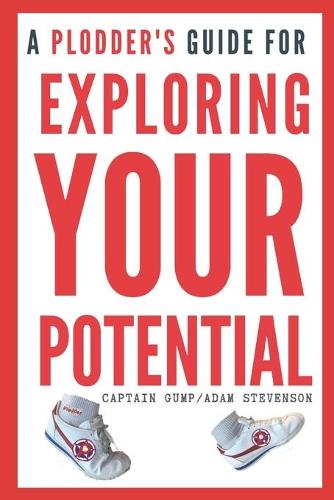 A Plodder's Guide for EXPLORING YOUR POTENTIAL