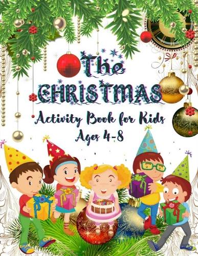 The Christmas Activity Book For Kids Ages 4-8