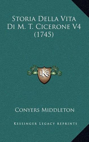Storia Della Vita Di M. T. Cicerone V4 (1745)