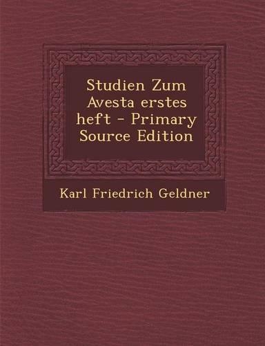 Studien Zum Avesta Erstes Heft - Primary Source Edition