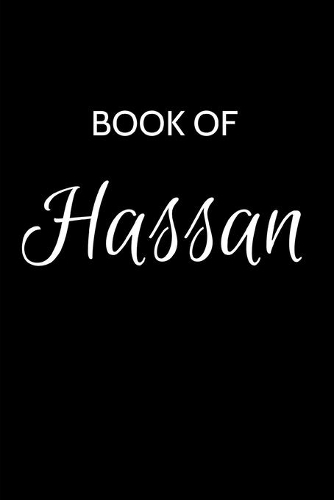 Hassan Journal: A Gratitude Journal Notebook for Men Boys Fathers and Sons with the name Hassan - Handsome Elegant Bold & Personalized - An Appreciation Gift - 120 