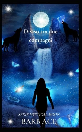Diviso tra due compagni: Serie Mystical Moon(1 Serie Mystical Moon)