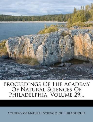 Proceedings of the Academy of Natural Sciences of Philadelphia, Volume 29...