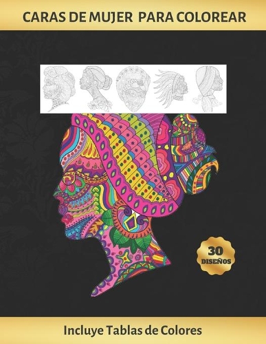 Caras de Mujer Para Colorear: Cuaderno de Dibujo Para Adultos - Antiestres - Reduce Ansiedad Y Favorece La Concentración - Incluye Paletas de Colores (Hasta 300 Registros) - Rega