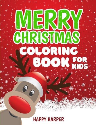 Christmas Coloring Book For Kids: A Fun Christmas Themed Coloring Gift Book For Boys and Girls To Celebrate Their Favorite Winter Holiday!
