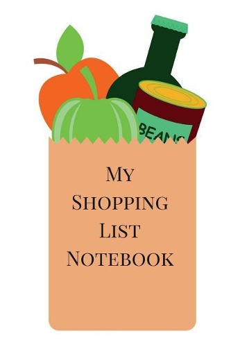My Shopping List Notebook: Plan Your Shopping Trips with This Grocery List Planner, Expense Tracker Notebook, Fashion Shopping List, to Do List Notebook. Grocery Theme