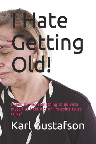I Hate Getting Old!