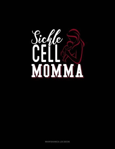 Sickle Cell Momma: Maintenance Log Book(623 Maintenance Log Book)