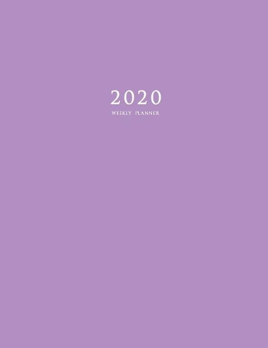 2020 Weekly Planner: Large 2020 Planner Weekly with Purple Cover