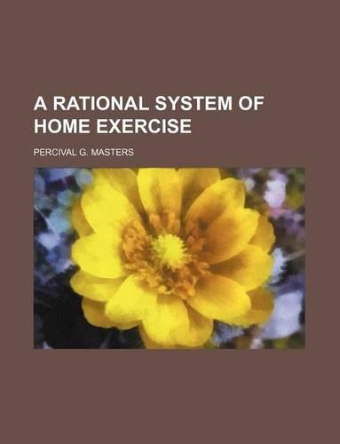 A Rational System of Home Exercise