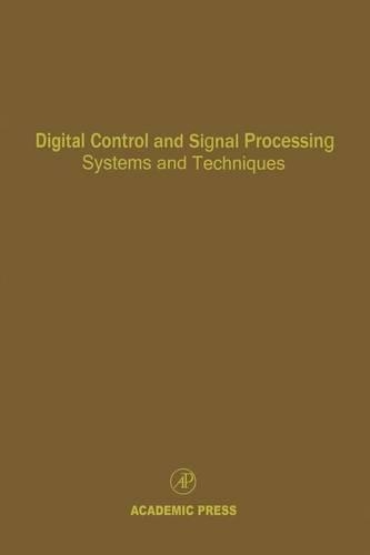 Digital Control and Signal Processing Systems and Techniques: (Control and Dynamic Systems)