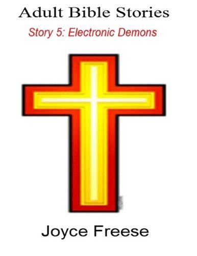 Adult Bible Stories: Story 5. Electronic Demons