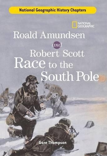 History Chapters: Roald Amundsen and Robert Scott Race to the South Pole: (History Chapters)