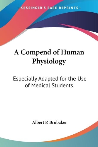 A Compend Of Human Physiology: Especially Adapted For The Use Of Medical Students