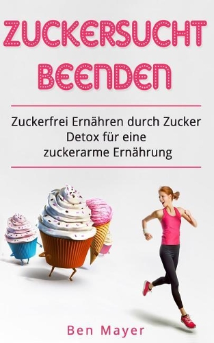 Zuckersucht Beenden Zuckerfrei Ernahren Durch Zucker Detox Fur Eine Zuckerarme E