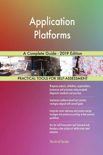 Application Platforms A Complete Guide - 2019 Edition