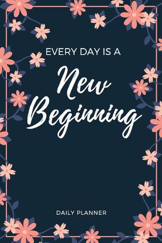 Every Day Is A New Beginning Daily Planner