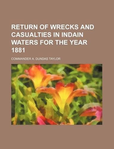 Return of Wrecks and Casualties in Indain Waters for the Year 1881