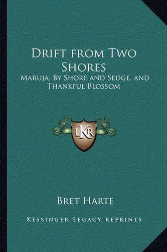 Drift from Two Shores: Maruja, By Shore and Sedge, and Thankful Blossom