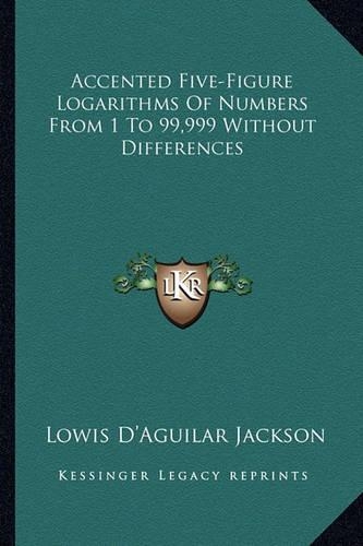 Accented Five-Figure Logarithms Of Numbers From 1 To 99,999 Without Differences