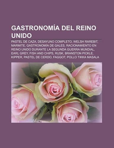 Gastronomia del Reino Unido: Pastel de Caza, Desayuno Completo, Welsh Rarebit, Marmite, Gastronomia de Gales