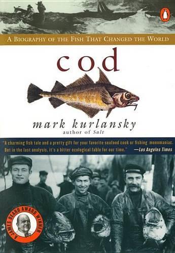 Cod: A Biography of the Fish That Changed the World