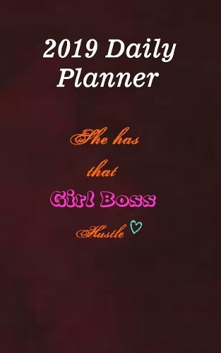 2019 Daily Planner: She Has That Girl Boss Hustle