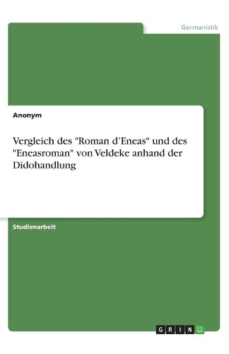 Vergleich des "Roman d'Eneas" und des "Eneasroman" von Veldeke anhand der Didohandlung