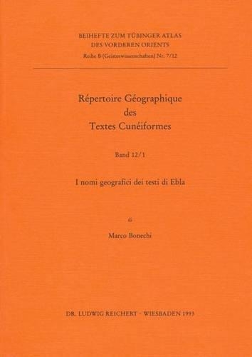Repertoire Geographique Des Textes Cuneinformes: I Nomi Geografici Dei Testi Di Ebla