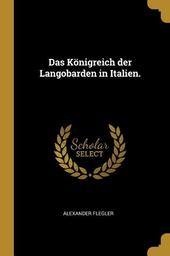 Das Königreich Der Langobarden in Italien.