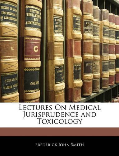 Lectures on Medical Jurisprudence and Toxicology