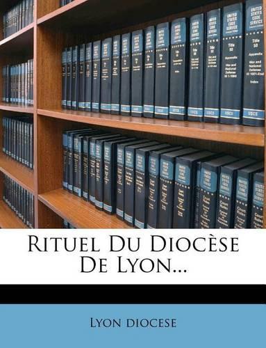 Rituel Du Diocese de Lyon...