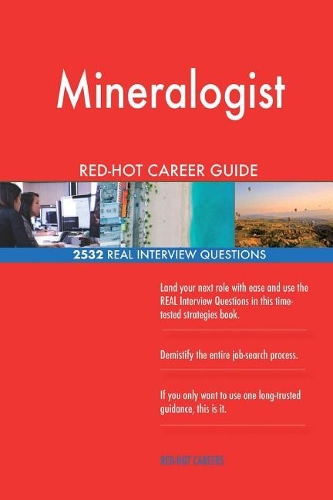 Mineralogist RED-HOT Career Guide; 2532 REAL Interview Questions