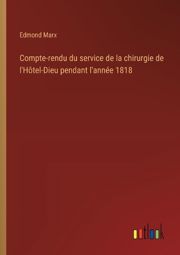 Compte-rendu du service de la chirurgie de l'Hôtel-Dieu pendant l'année 1818