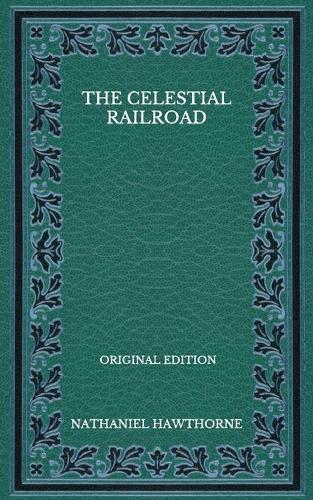 The Celestial Railroad - Original Edition