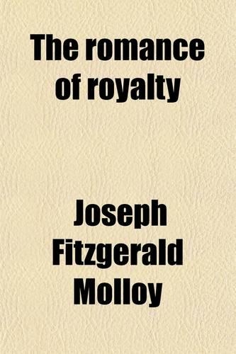 The Romance of Royalty Volume 1