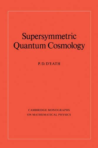 Supersymmetric Quantum Cosmology: (Cambridge Monographs on Mathematical Physics)