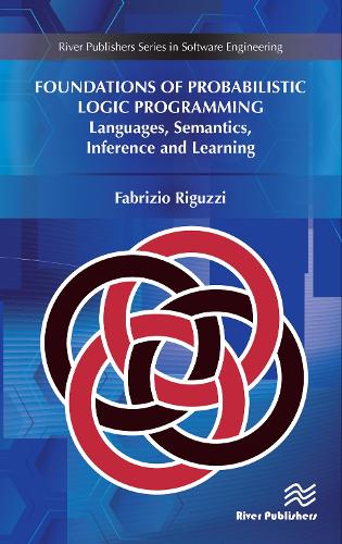 Foundations of Probabilistic Logic Programming: Languages, Semantics, Inference and Learning